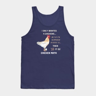 Chicken Math: I Only Wanted 4 Chickens... But If I'm Supposed To Have 12... Then 30 It Is! | Dark Shirts Tank Top